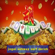 jogar subway surf zurich